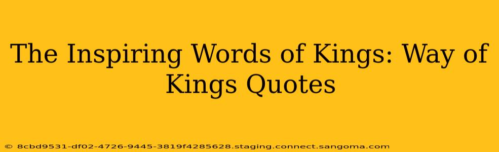 The Inspiring Words of Kings: Way of Kings Quotes
