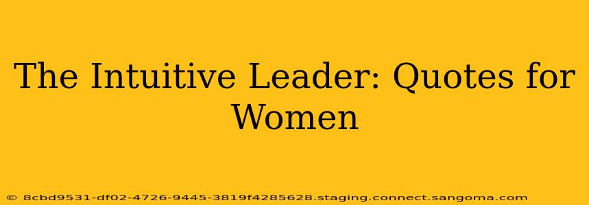 The Intuitive Leader: Quotes for Women