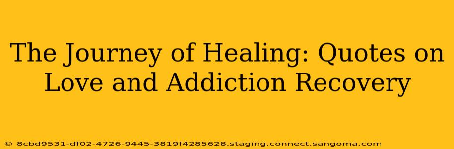 The Journey of Healing: Quotes on Love and Addiction Recovery