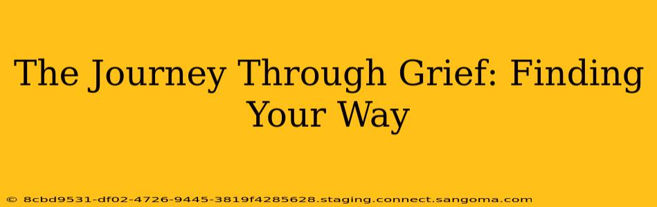 The Journey Through Grief: Finding Your Way