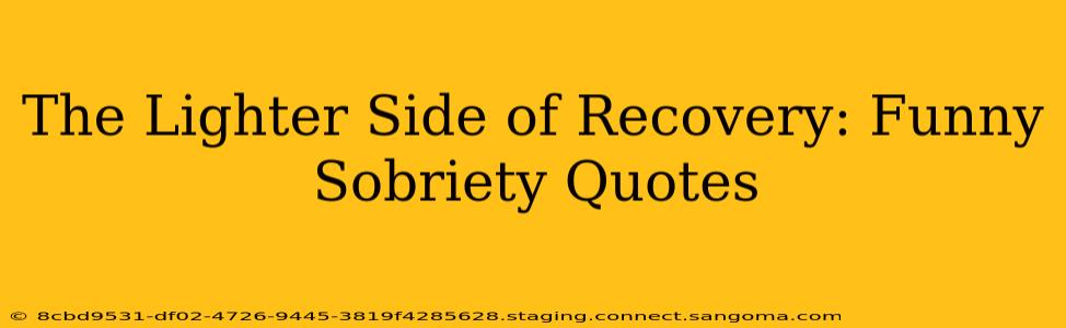 The Lighter Side of Recovery: Funny Sobriety Quotes
