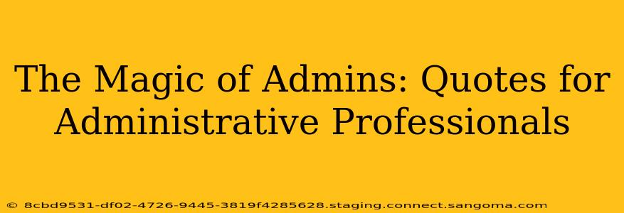 The Magic of Admins: Quotes for Administrative Professionals