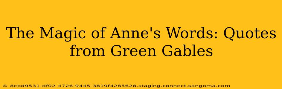 The Magic of Anne's Words: Quotes from Green Gables