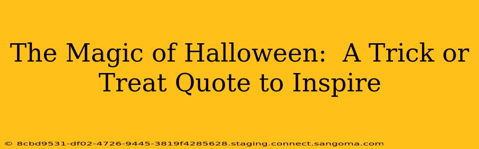 The Magic of Halloween:  A Trick or Treat Quote to Inspire