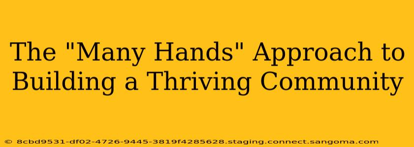 The "Many Hands" Approach to Building a Thriving Community