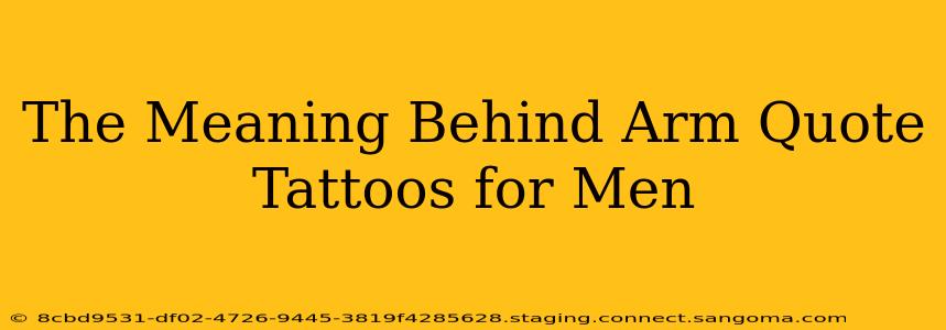The Meaning Behind Arm Quote Tattoos for Men