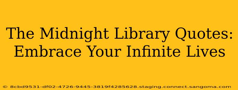 The Midnight Library Quotes: Embrace Your Infinite Lives