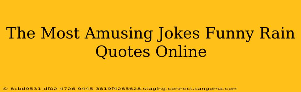 The Most Amusing Jokes Funny Rain Quotes Online