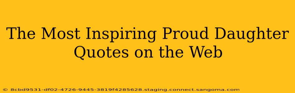 The Most Inspiring Proud Daughter Quotes on the Web
