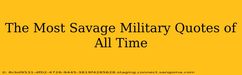 The Most Savage Military Quotes of All Time