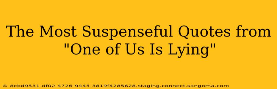 The Most Suspenseful Quotes from "One of Us Is Lying"