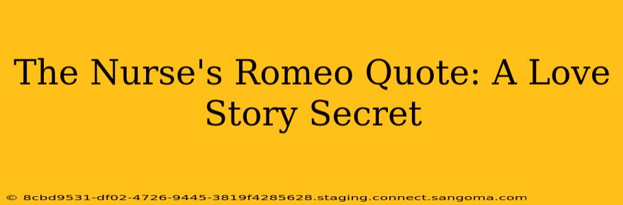 The Nurse's Romeo Quote: A Love Story Secret