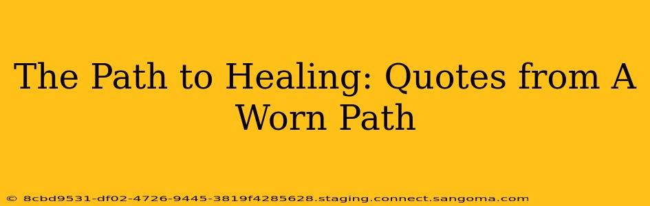 The Path to Healing: Quotes from A Worn Path