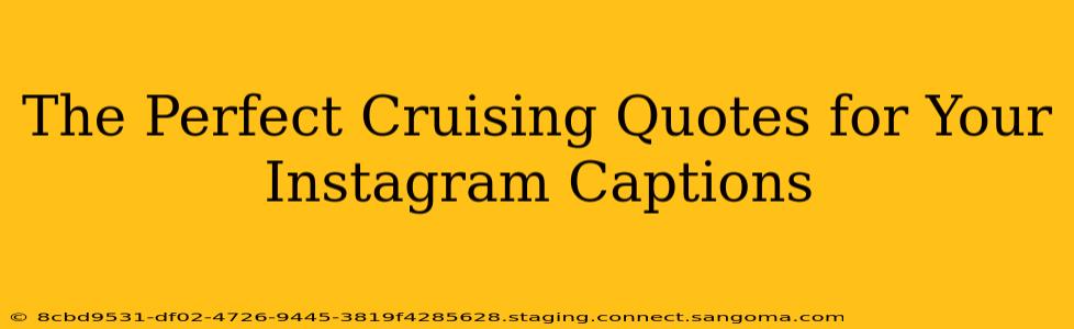 The Perfect Cruising Quotes for Your Instagram Captions