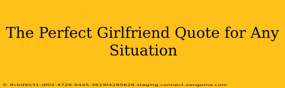 The Perfect Girlfriend Quote for Any Situation