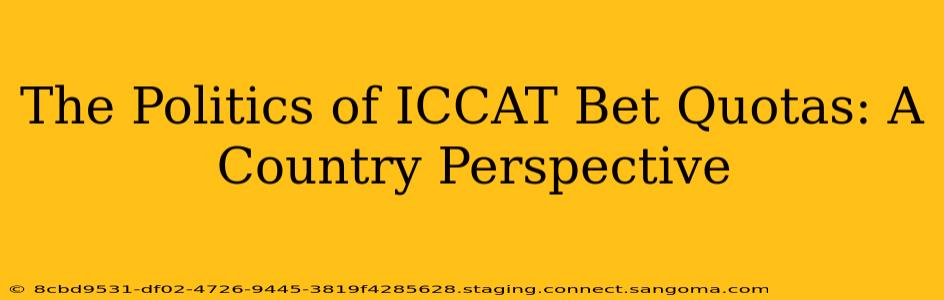 The Politics of ICCAT Bet Quotas: A Country Perspective