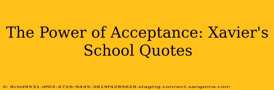 The Power of Acceptance: Xavier's School Quotes