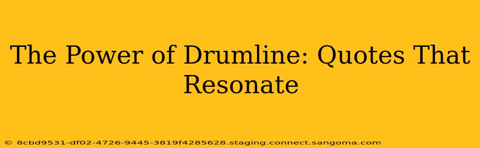 The Power of Drumline: Quotes That Resonate