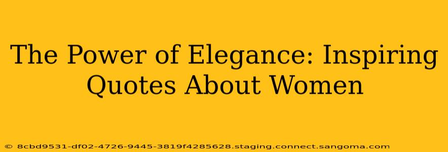 The Power of Elegance: Inspiring Quotes About Women
