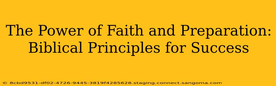 The Power of Faith and Preparation:  Biblical Principles for Success