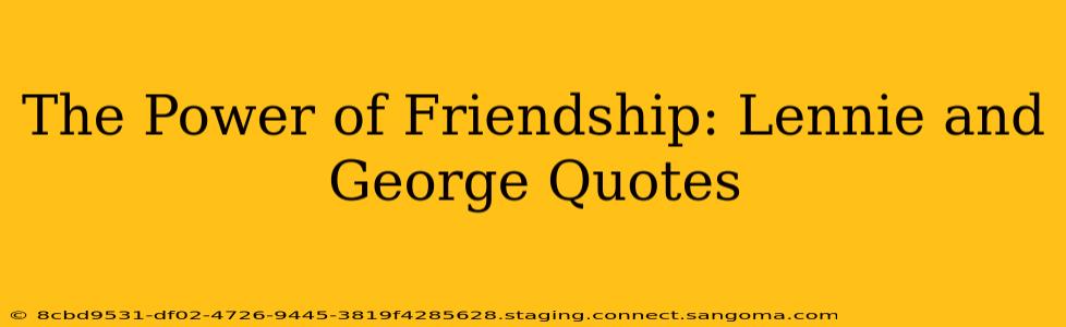 The Power of Friendship: Lennie and George Quotes