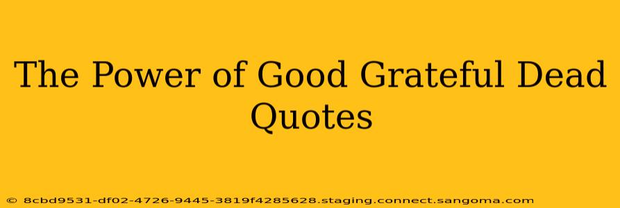 The Power of Good Grateful Dead Quotes