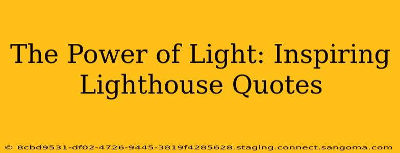 The Power of Light: Inspiring Lighthouse Quotes