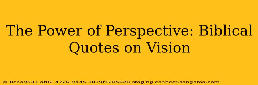 The Power of Perspective: Biblical Quotes on Vision