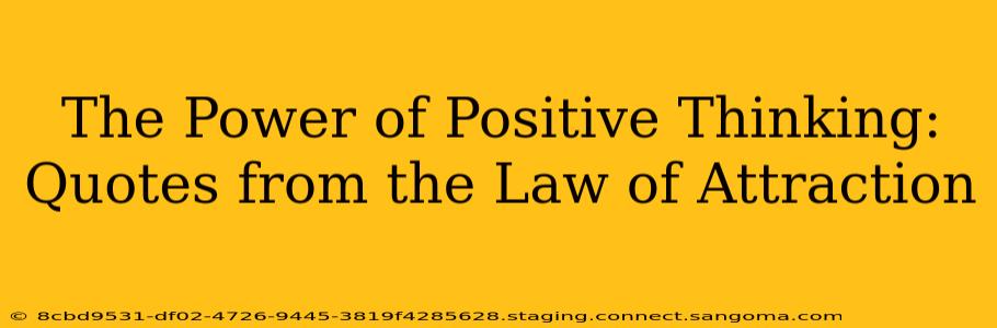 The Power of Positive Thinking: Quotes from the Law of Attraction