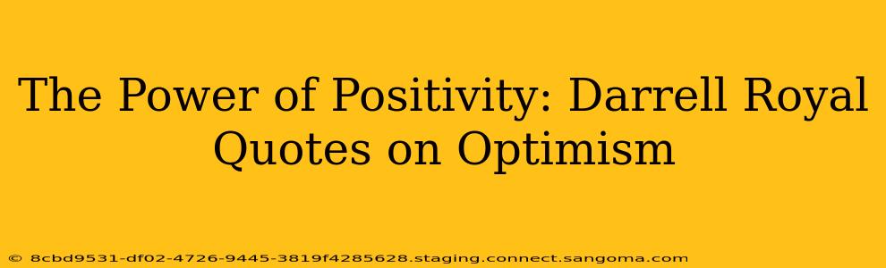 The Power of Positivity: Darrell Royal Quotes on Optimism