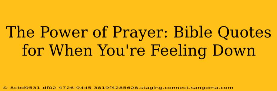 The Power of Prayer: Bible Quotes for When You're Feeling Down