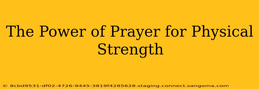 The Power of Prayer for Physical Strength