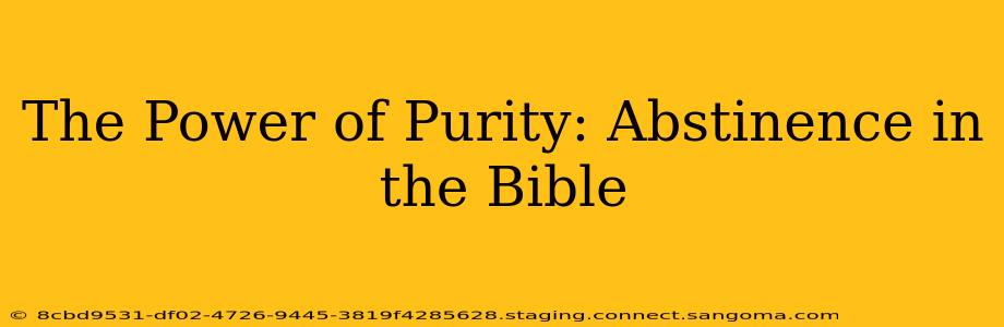 The Power of Purity: Abstinence in the Bible