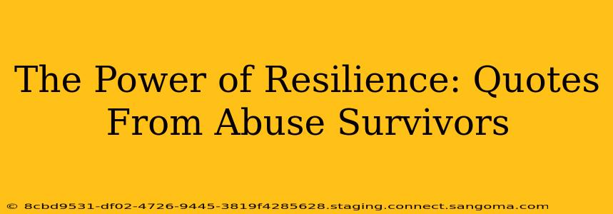 The Power of Resilience: Quotes From Abuse Survivors