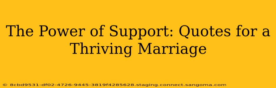 The Power of Support: Quotes for a Thriving Marriage