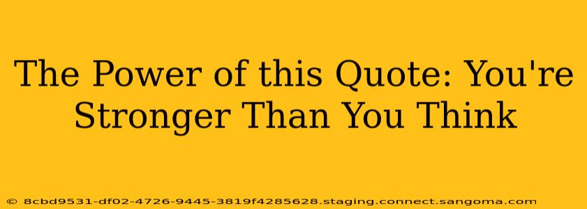 The Power of this Quote: You're Stronger Than You Think