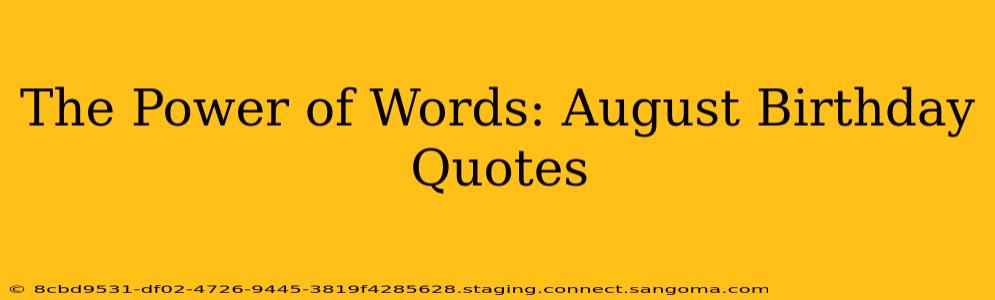 The Power of Words: August Birthday Quotes