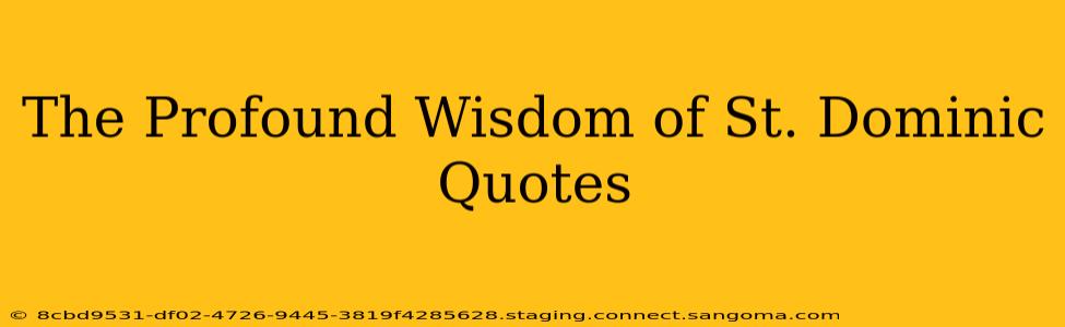 The Profound Wisdom of St. Dominic Quotes
