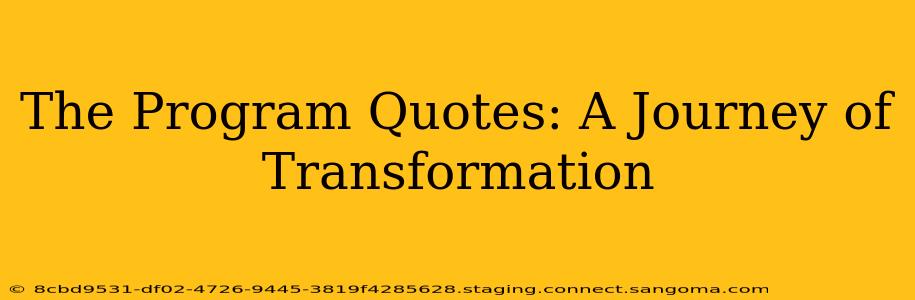 The Program Quotes: A Journey of Transformation
