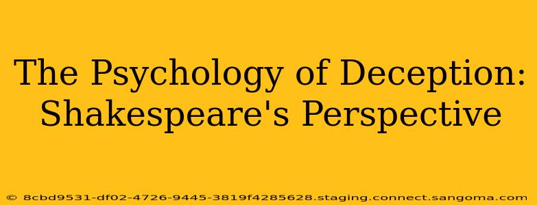 The Psychology of Deception: Shakespeare's Perspective