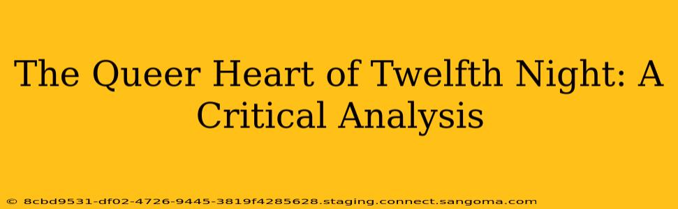 The Queer Heart of Twelfth Night: A Critical Analysis