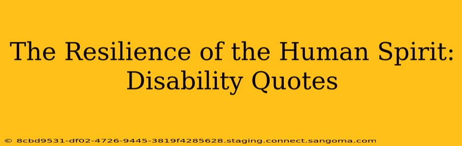 The Resilience of the Human Spirit: Disability Quotes