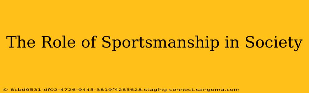 The Role of Sportsmanship in Society