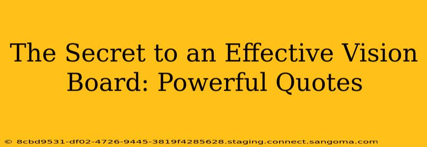 The Secret to an Effective Vision Board: Powerful Quotes