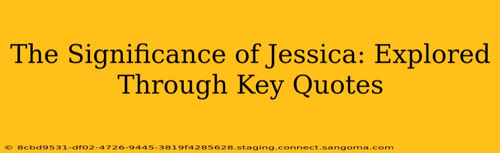 The Significance of Jessica: Explored Through Key Quotes