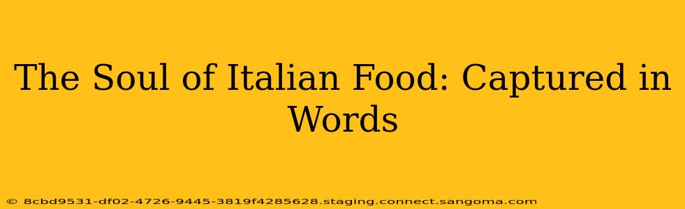 The Soul of Italian Food: Captured in Words