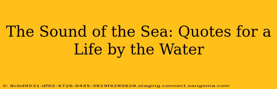 The Sound of the Sea: Quotes for a Life by the Water
