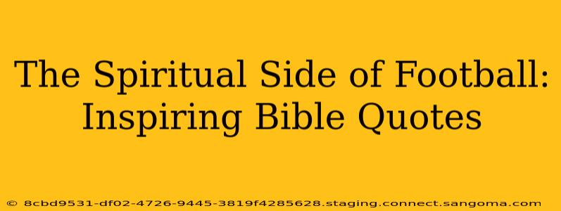 The Spiritual Side of Football: Inspiring Bible Quotes