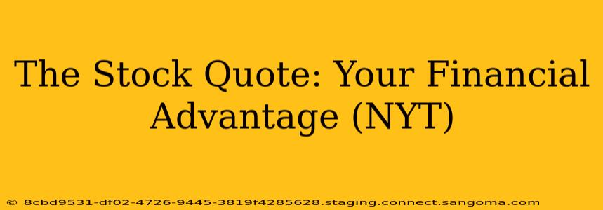 The Stock Quote: Your Financial Advantage (NYT)