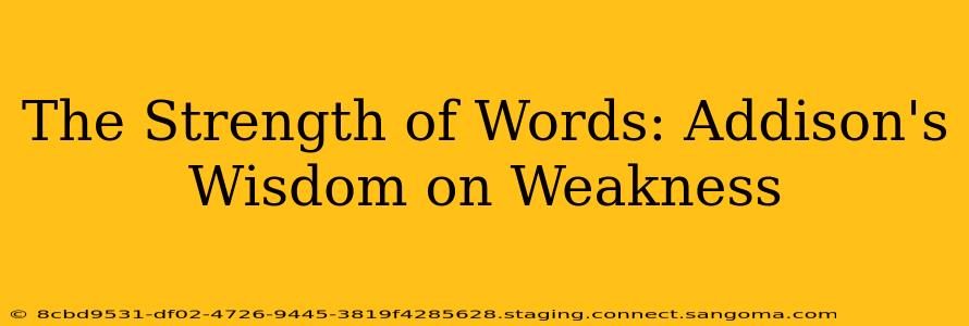 The Strength of Words: Addison's Wisdom on Weakness